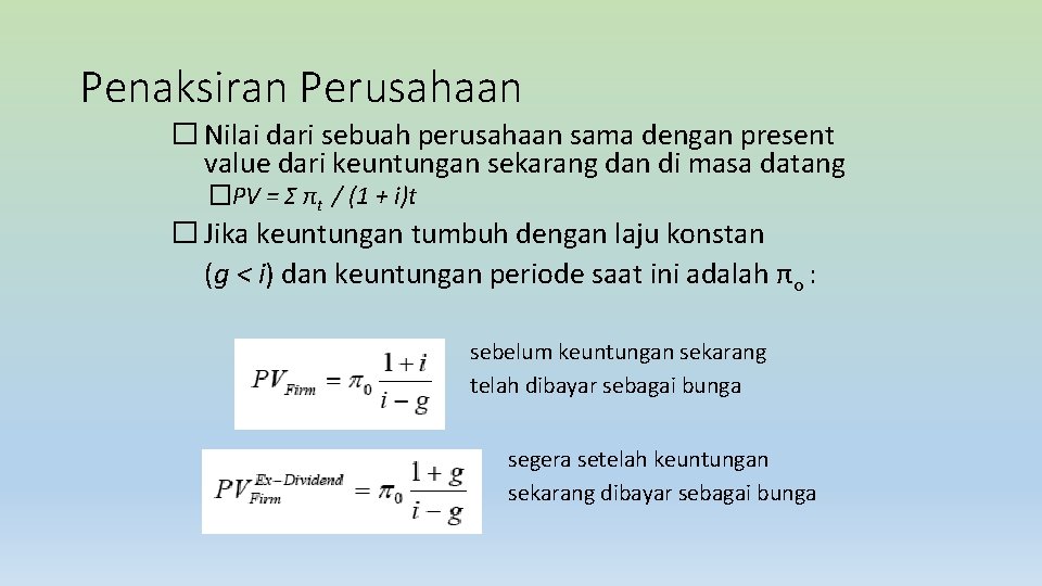 Penaksiran Perusahaan � Nilai dari sebuah perusahaan sama dengan present value dari keuntungan sekarang