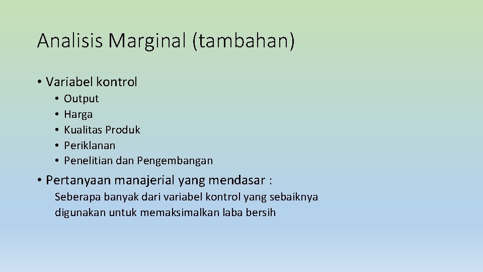 Analisis Marginal (tambahan) • Variabel kontrol • • • Output Harga Kualitas Produk Periklanan