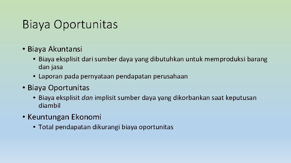 Biaya Oportunitas • Biaya Akuntansi • Biaya eksplisit dari sumber daya yang dibutuhkan untuk