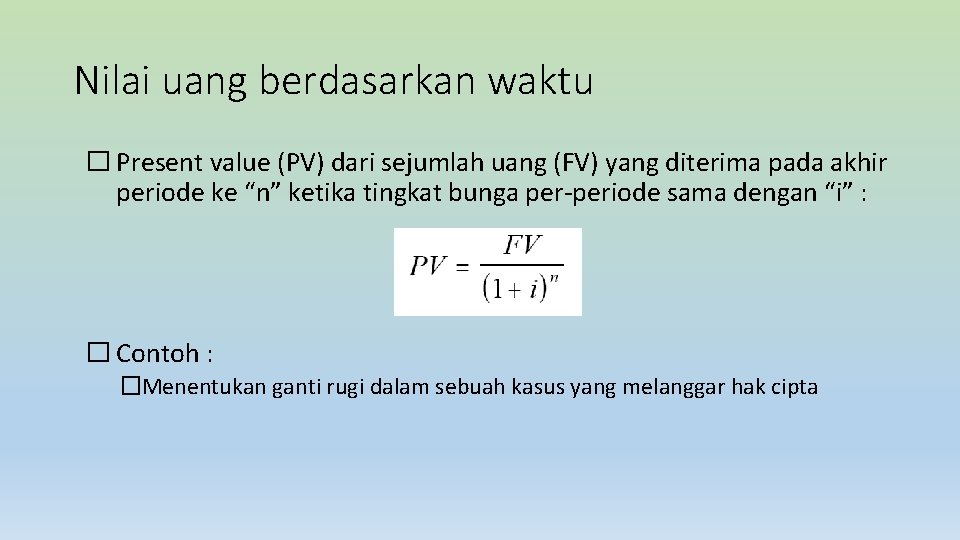 Nilai uang berdasarkan waktu � Present value (PV) dari sejumlah uang (FV) yang diterima