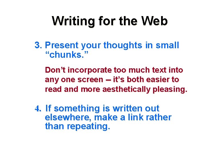 Writing for the Web 3. Present your thoughts in small “chunks. ” Don’t incorporate