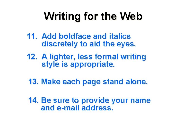 Writing for the Web 11. Add boldface and italics discretely to aid the eyes.