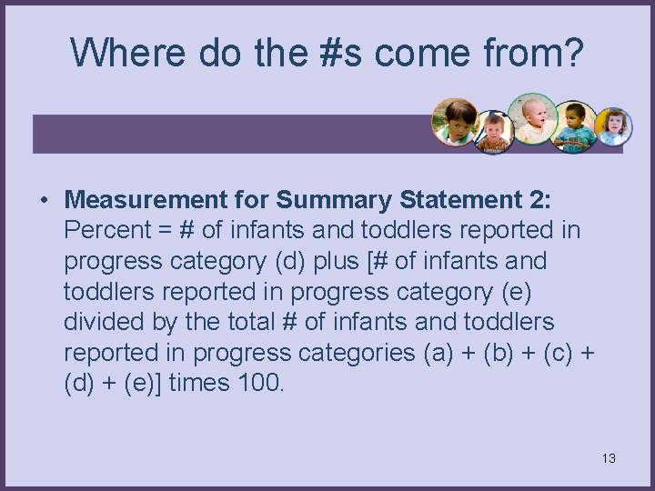 Where do the #s come from? • Measurement for Summary Statement 2: Percent =