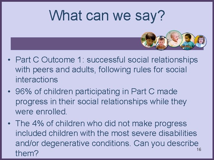 What can we say? • Part C Outcome 1: successful social relationships with peers