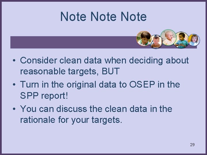 Note • Consider clean data when deciding about reasonable targets, BUT • Turn in