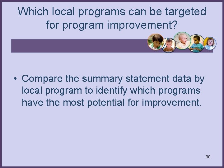 Which local programs can be targeted for program improvement? • Compare the summary statement