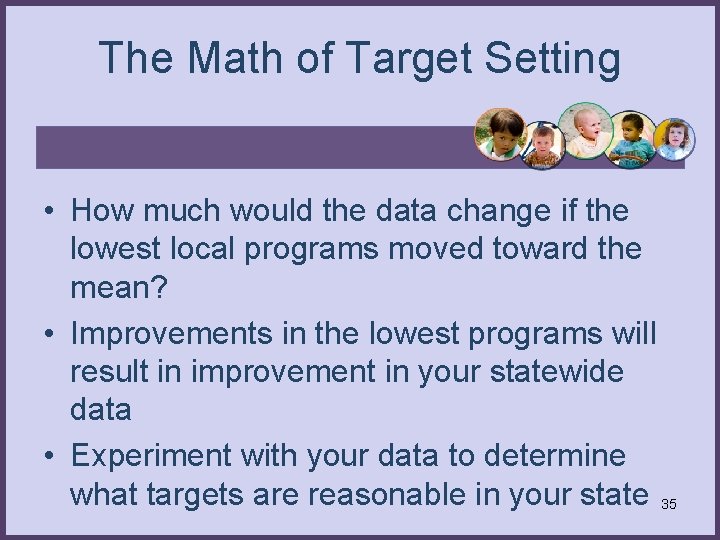 The Math of Target Setting • How much would the data change if the