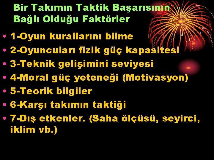 Bir Takımın Taktik Başarısının Bağlı Olduğu Faktörler • • 1 -Oyun kurallarını bilme 2