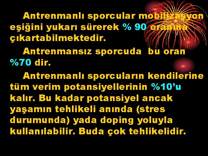 Antrenmanlı sporcular mobilizasyon eşiğini yukarı sürerek % 90 oranına çıkartabilmektedir. Antrenmansız sporcuda bu oran