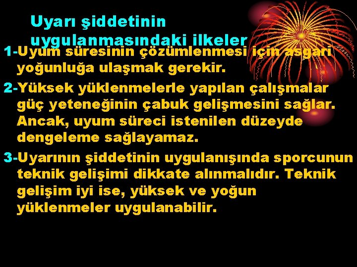 Uyarı şiddetinin uygulanmasındaki ilkeler 1 -Uyum süresinin çözümlenmesi için asgari yoğunluğa ulaşmak gerekir. 2