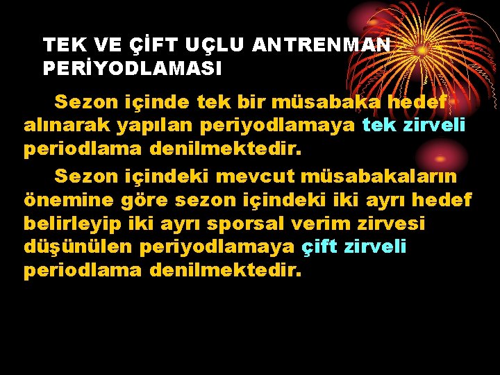 TEK VE ÇİFT UÇLU ANTRENMAN PERİYODLAMASI Sezon içinde tek bir müsabaka hedef alınarak yapılan