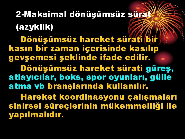 2 -Maksimal dönüşümsüz sürat (azyklik) Dönüşümsüz hareket sürati bir kasın bir zaman içerisinde kasılıp