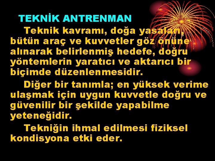 TEKNİK ANTRENMAN Teknik kavramı, doğa yasaları, bütün araç ve kuvvetler göz önüne alınarak belirlenmiş