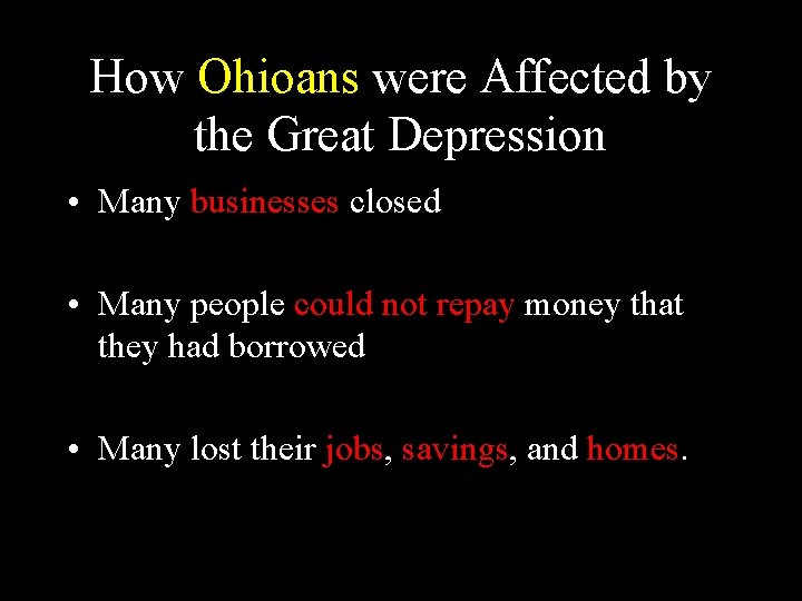 How Ohioans were Affected by the Great Depression • Many businesses closed • Many