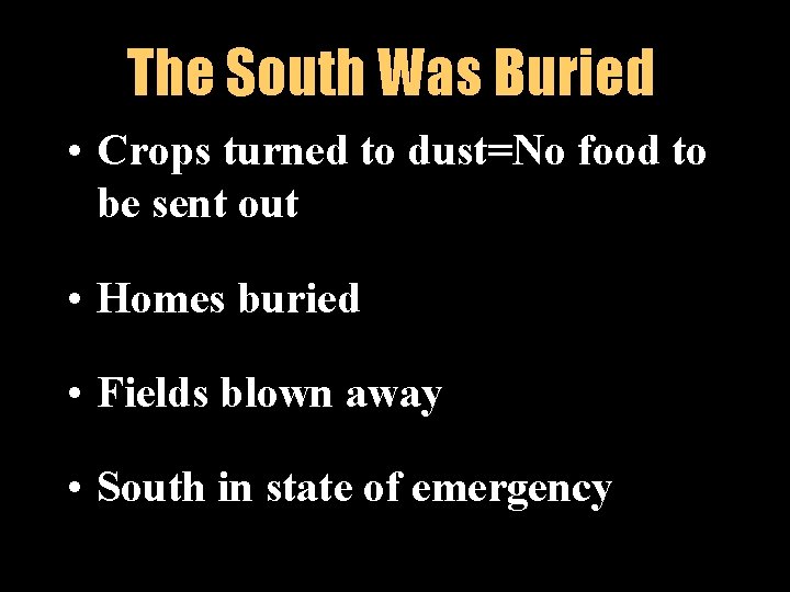 The South Was Buried • Crops turned to dust=No food to be sent out