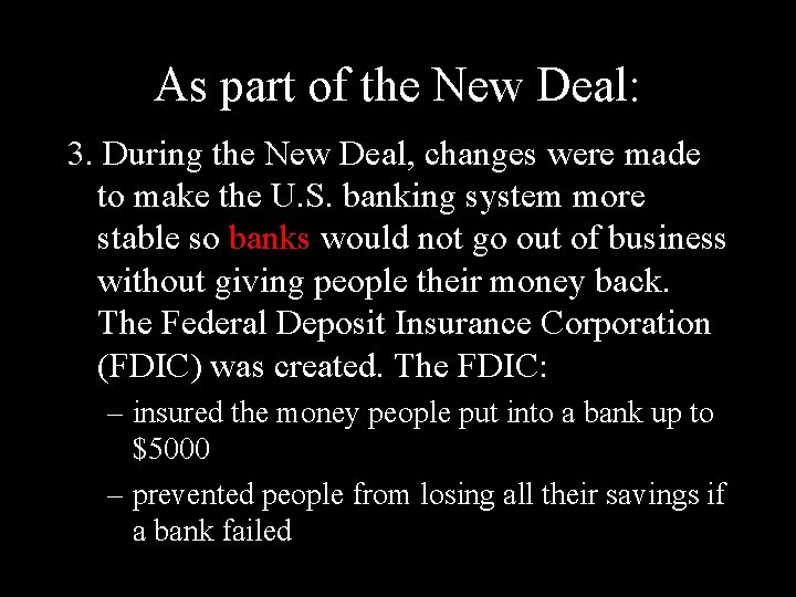 As part of the New Deal: 3. During the New Deal, changes were made