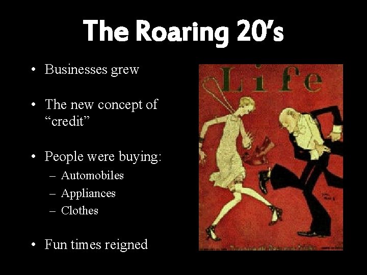 The Roaring 20’s • Businesses grew • The new concept of “credit” • People