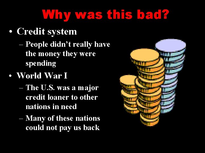 Why was this bad? • Credit system – People didn’t really have the money