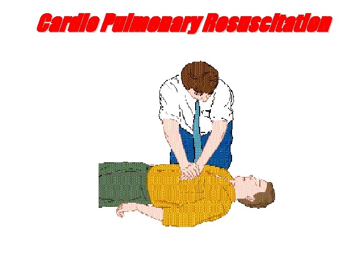 Cardio Pulmonary Resuscitation 