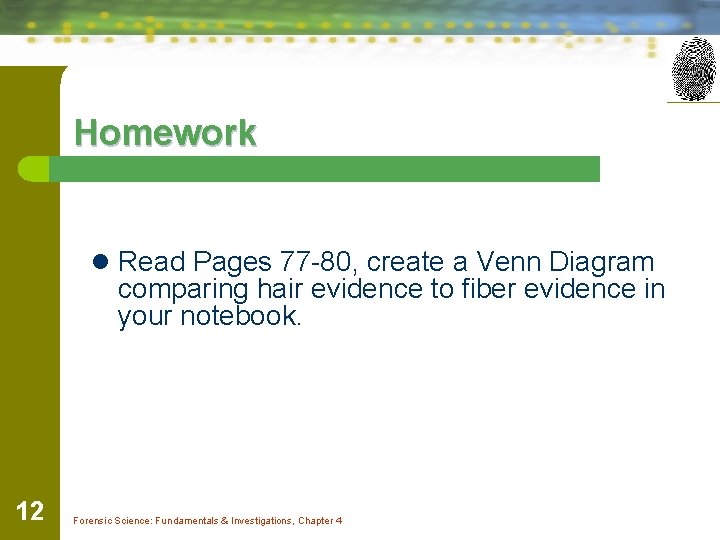 Homework l Read Pages 77 -80, create a Venn Diagram comparing hair evidence to