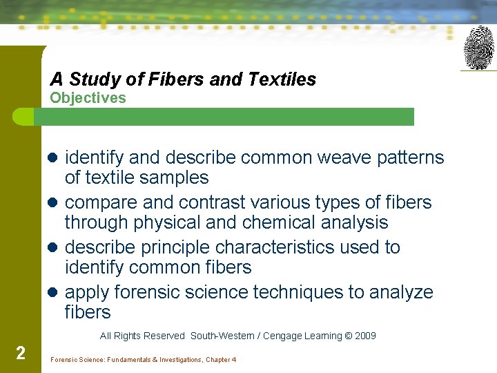 A Study of Fibers and Textiles Objectives l identify and describe common weave patterns