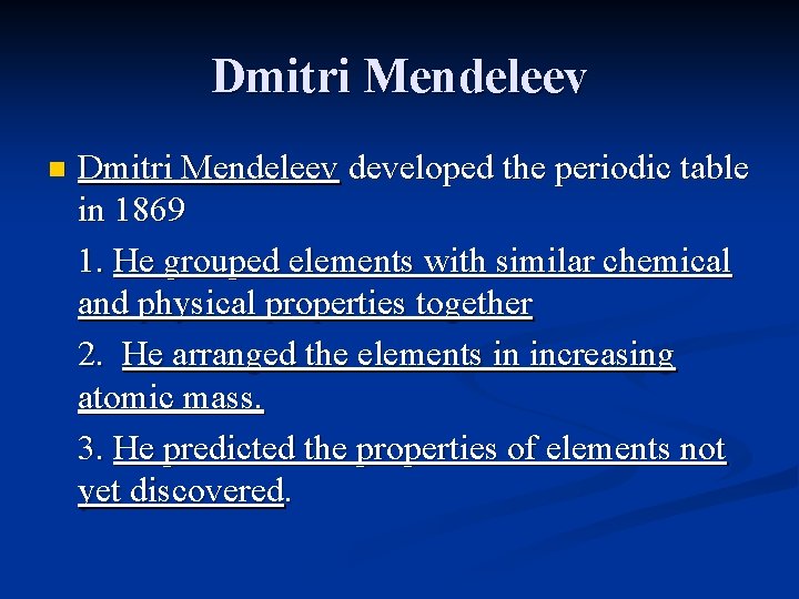 Dmitri Mendeleev n Dmitri Mendeleev developed the periodic table in 1869 1. He grouped