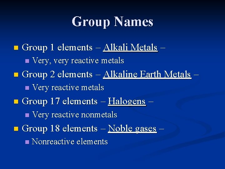 Group Names n Group 1 elements – Alkali Metals – n n Group 2