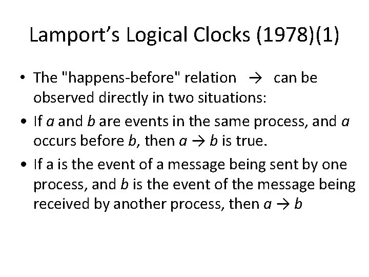 Lamport’s Logical Clocks (1978)(1) • The "happens-before" relation → can be observed directly in
