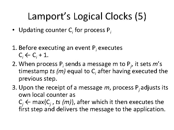 Lamport’s Logical Clocks (5) • Updating counter Ci for process Pi 1. Before executing