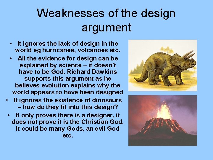 Weaknesses of the design argument • It ignores the lack of design in the