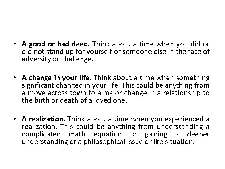  • A good or bad deed. Think about a time when you did