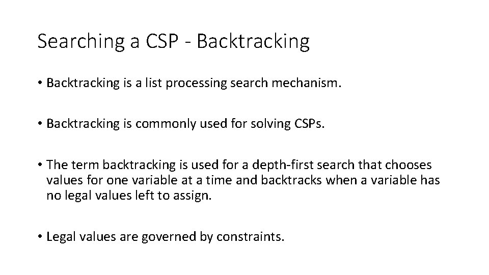 Searching a CSP - Backtracking • Backtracking is a list processing search mechanism. •