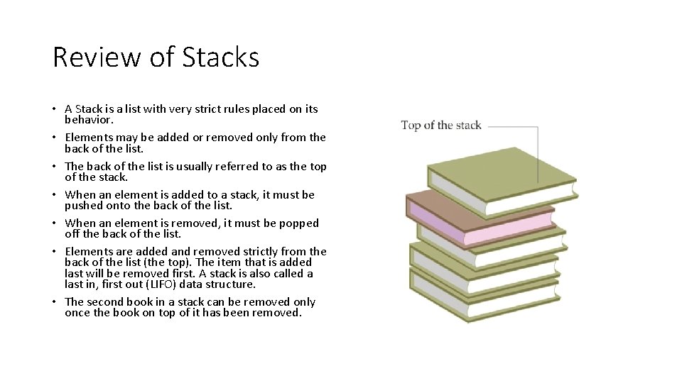 Review of Stacks • A Stack is a list with very strict rules placed