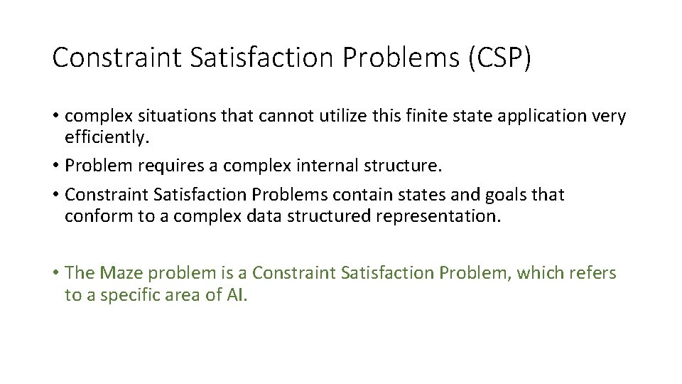 Constraint Satisfaction Problems (CSP) • complex situations that cannot utilize this finite state application