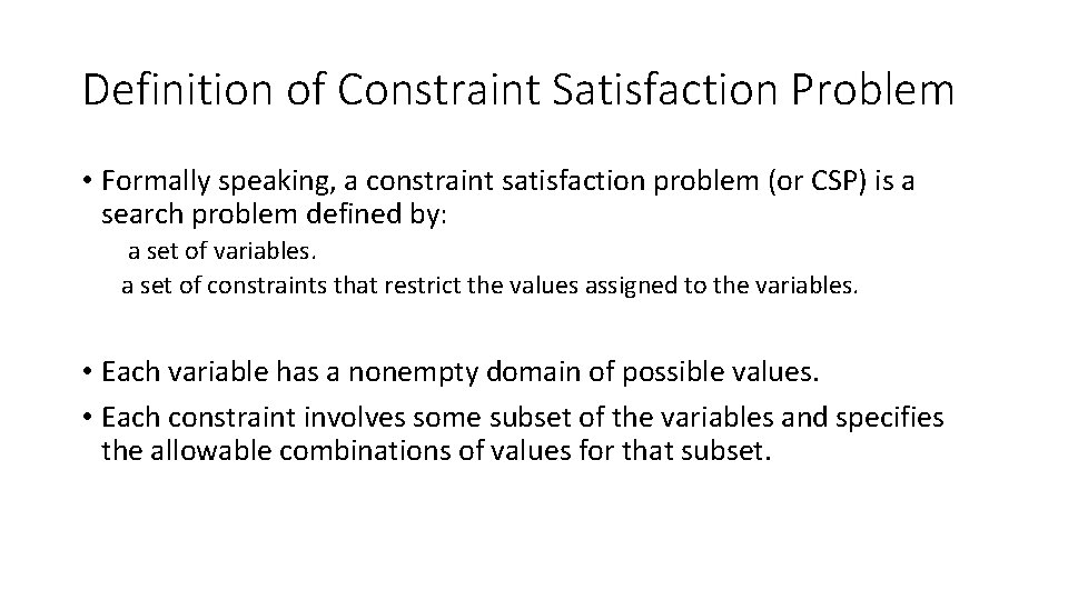 Definition of Constraint Satisfaction Problem • Formally speaking, a constraint satisfaction problem (or CSP)