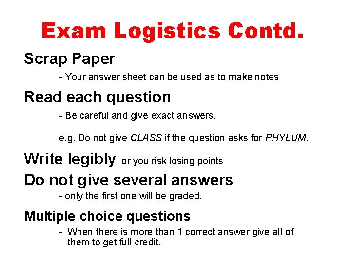 Exam Logistics Contd. Scrap Paper - Your answer sheet can be used as to