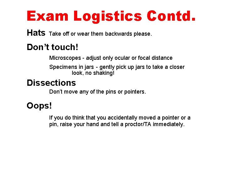 Exam Logistics Contd. Hats Take off or wear them backwards please. Don’t touch! Microscopes