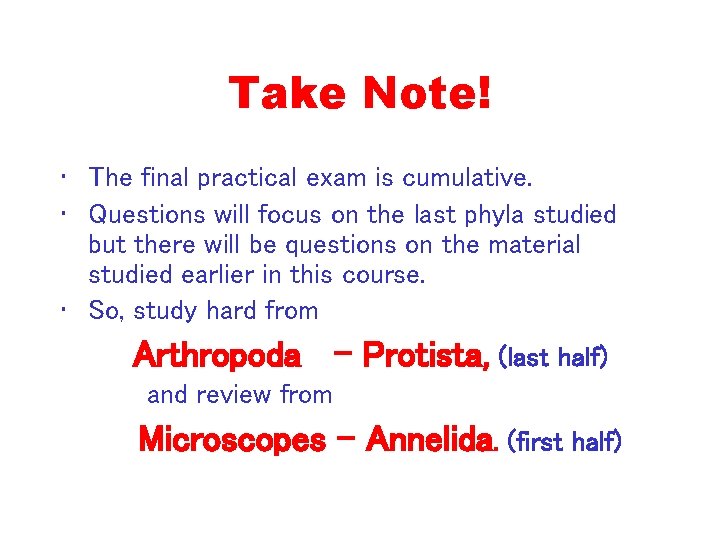 Take Note! • The final practical exam is cumulative. • Questions will focus on
