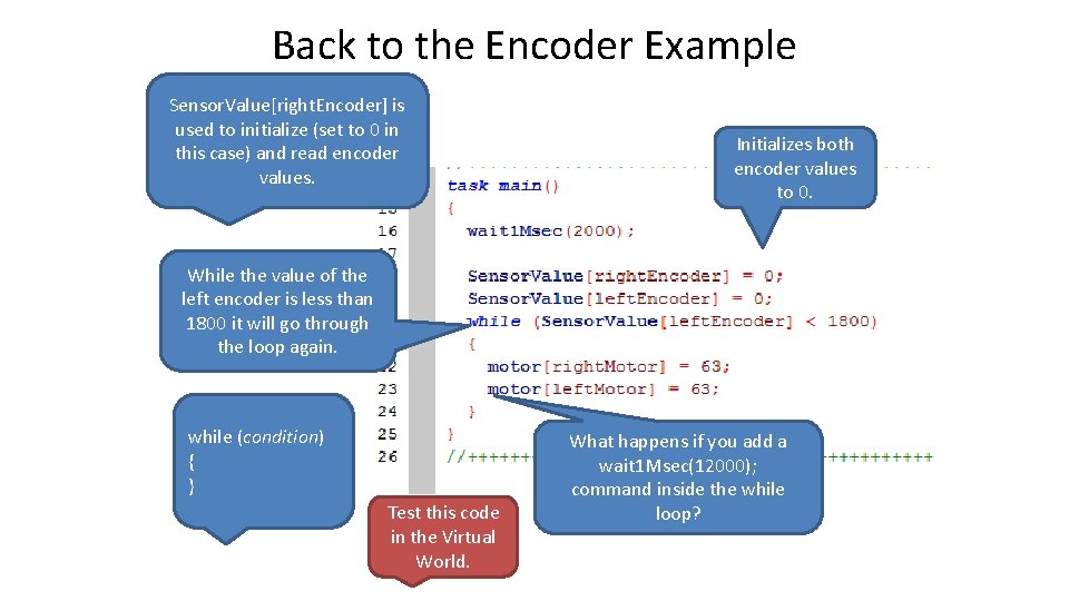 Back to the Encoder Example Sensor. Value[right. Encoder] is used to initialize (set to