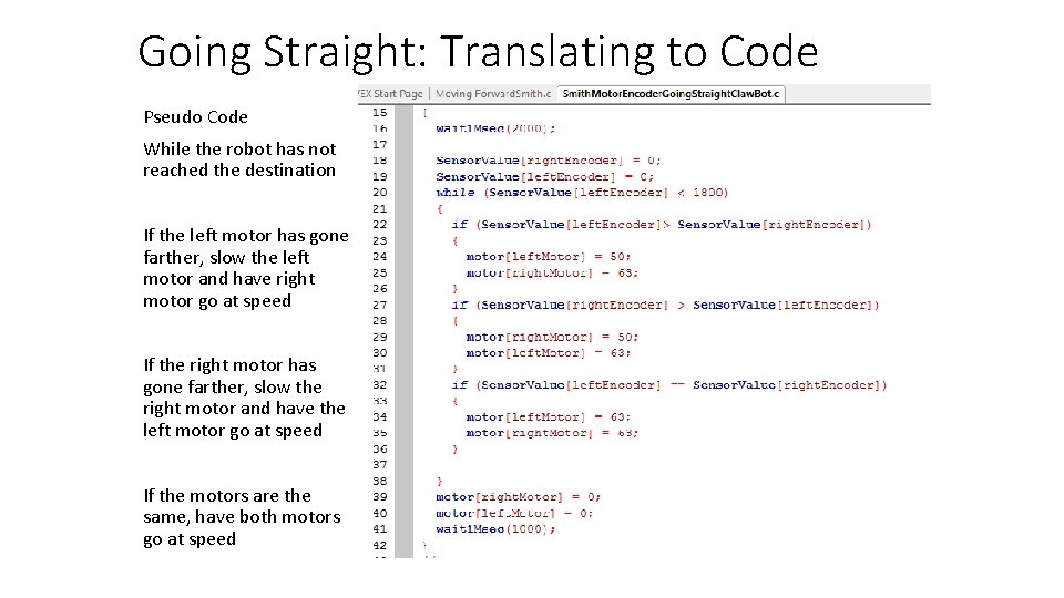 Going Straight: Translating to Code Pseudo Code While the robot has not reached the