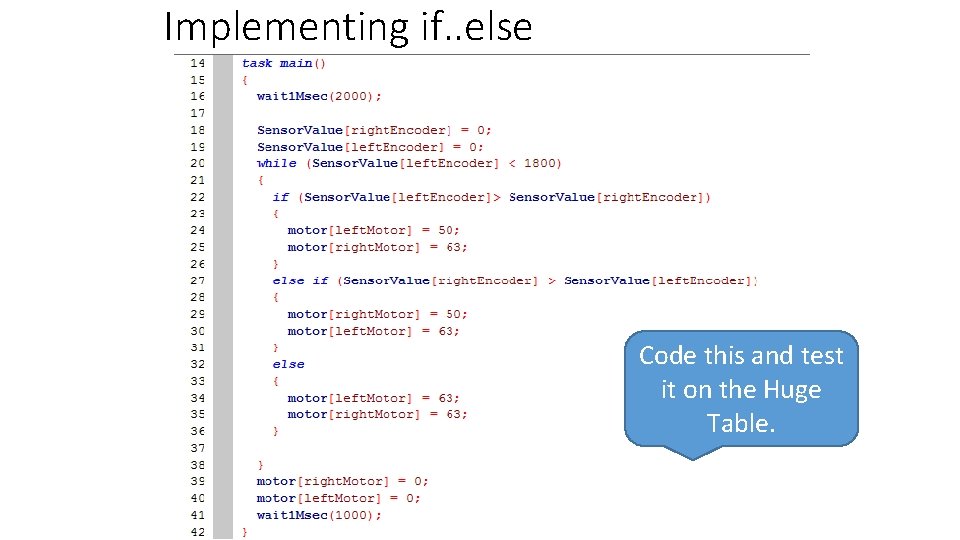 Implementing if. . else Code this and test it on the Huge Table. 