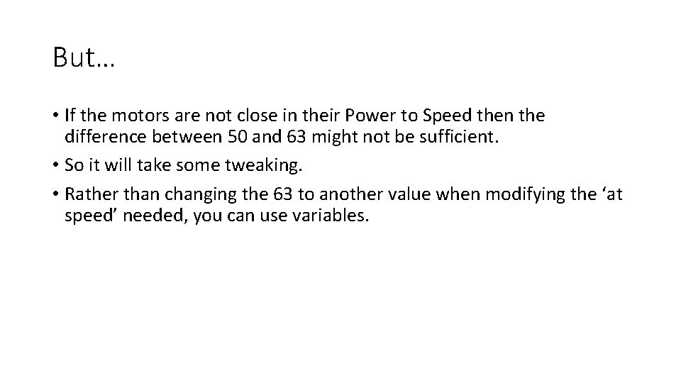 But… • If the motors are not close in their Power to Speed then