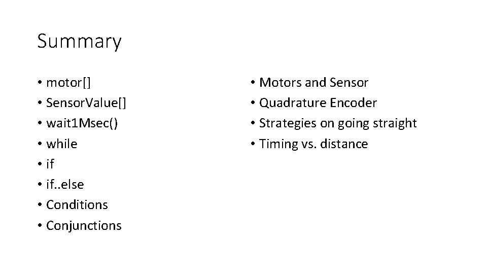 Summary • motor[] • Sensor. Value[] • wait 1 Msec() • while • if.