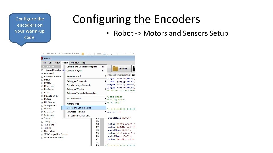 Configure the encoders on your warm-up code. Configuring the Encoders • Robot -> Motors