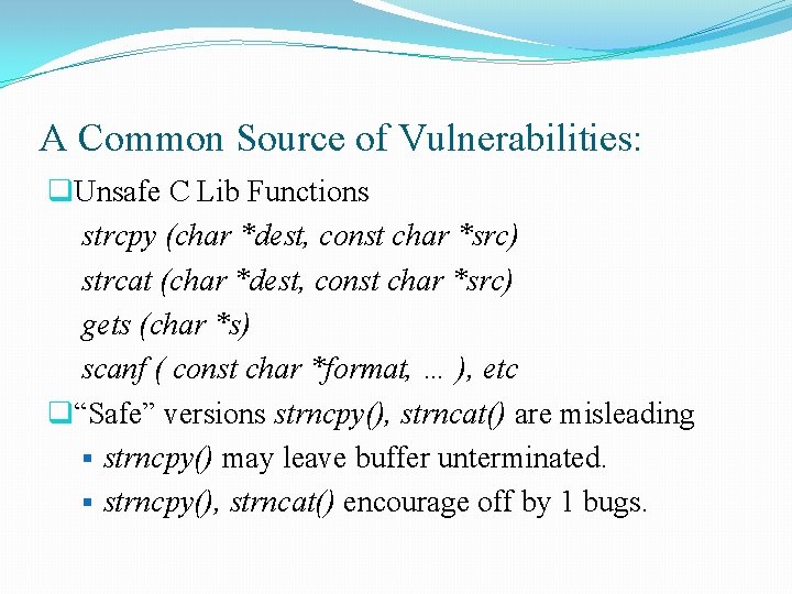 A Common Source of Vulnerabilities: q. Unsafe C Lib Functions strcpy (char *dest, const