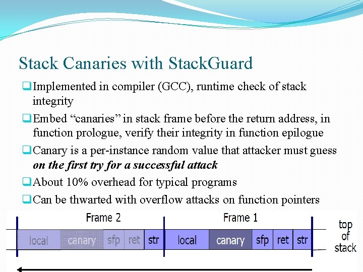 Stack Canaries with Stack. Guard q Implemented in compiler (GCC), runtime check of stack
