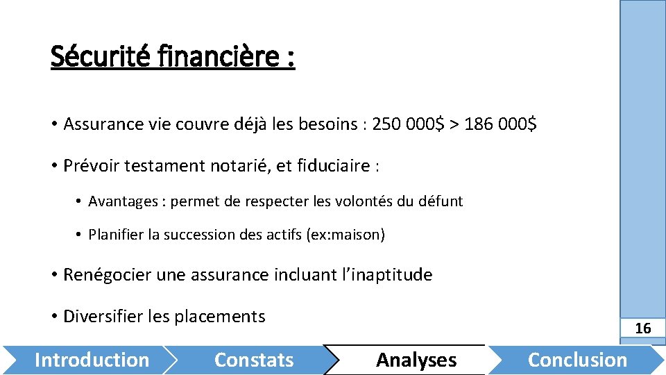 Sécurité financière : • Assurance vie couvre déjà les besoins : 250 000$ >