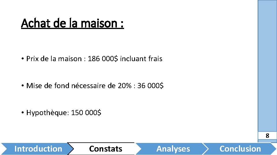 Achat de la maison : • Prix de la maison : 186 000$ incluant