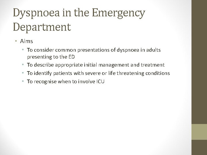 Dyspnoea in the Emergency Department • Aims • To consider common presentations of dyspnoea