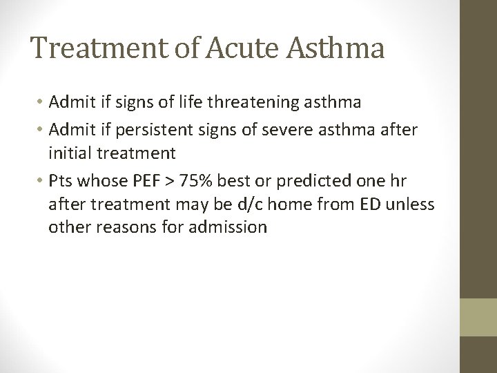 Treatment of Acute Asthma • Admit if signs of life threatening asthma • Admit